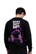Why Not Me Graphic Sweatshirt | 350 GSM | 100% Cotton